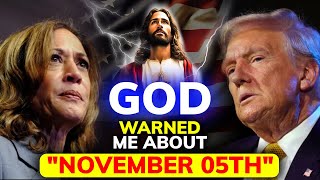 God Told Me November 5th Will Change Everything 🙏 Last Days Prophecy  Gods Message Now [upl. by Koller]