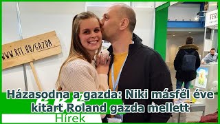 Házasodna a gazda Niki másfél éve kitart Roland gazda mellett [upl. by Nelyt243]