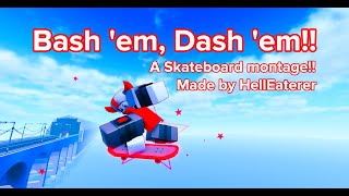 Bash em Dash em  A Skateboard Montage Phighting [upl. by Noxin946]