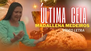 Última Ceia  Vídeo Letra Madallena Medeiros [upl. by Vashtia]