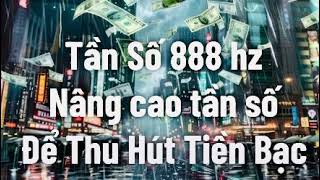 Tần số 888 hertz Những câu khẳng định để nâng cao tư duy về tài chính [upl. by Pinebrook605]