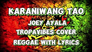 KARANIWANG TAO joey ayala  Tropavibes cover  reggae with lyrics [upl. by Yelir]