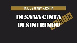 Tajul amp Wany Hasrita  Di Sana Cinta Di Sini Rindu Lirik [upl. by Aletha]