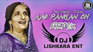 Agg Paniyan Ch Remix  DJ Lishkara Mix  Surinder Kaur  Old Punjabi Remix Songs [upl. by Asiram]