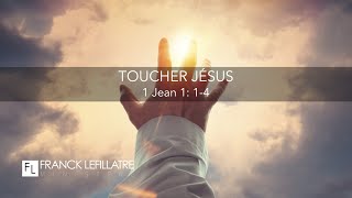 Toucher et contempler Jésus  Franck Lefillatre [upl. by Uahc]