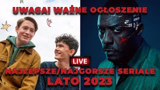 Najlepsze i najgorsze seriale LATO 2023  WAŻNE OGŁOSZENIE  QampA  LIVE jakbyniepaczeć [upl. by Enilorac]