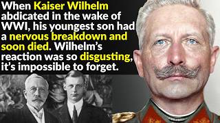 Kaiser Wilhelm Deserved Much Worse Than He Got [upl. by Solraced765]