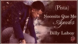 Necesito Que Me Ayudes PISTA  Billy Laboy OFFICIAL [upl. by Llenil]