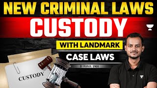 Custody in New Criminal Laws with Landmark Cases  Pranjal Singh  Unacademy Judiciary [upl. by Llertnor]