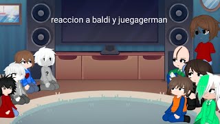 baldi basic reacciona a baldi y juegagerman ir a descripción [upl. by Klara]