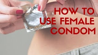 HOW TO USE FEMALE CONDOM [upl. by Yejus662]