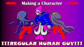 Making a Character Human Guy Who Is Definitely Human and Not A Weird Octopus Monster [upl. by Pasquale462]