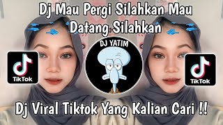 DJ MAU PERGI SILAHKAN MAU DATANG SILAHKAN  DJ AKU NGGA PERDULI KU HANYA MAU YANG PASTI VIRAL TIKTOK [upl. by Anaoj]