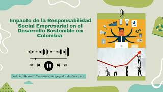 Impacto de la Responsabilidad Social Empresarial en el Desarrollo Sostenible en Colombia  Podcast [upl. by Barina]