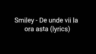 Smiley  De unde vii la ora asta lyrics [upl. by Tarah]