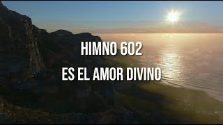 Himno 602 – Es el amor divino [upl. by Nemzzaj]