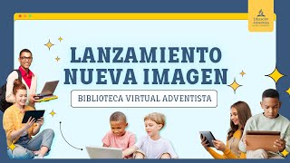 Biblioteca Virtual Adventista  Lanzamiento de Nueva Imagen [upl. by Niwre]