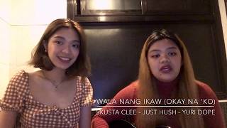 WALA NANG IKAW Okay Nako Cover  Skusta Clee ft Just Hush amp Yuri Dope [upl. by Enilec227]