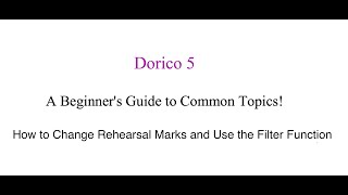 Dorico 5 A Beginners Approach To Modifying Rehearsal Marks and Using the Filter Function [upl. by Greiner922]