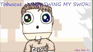 Tobuscus I CAN SWING MY SWORD 1HOUR [upl. by Conant]