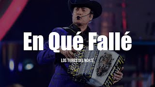 Los Tigres Del Norte  En Que Falle LETRA [upl. by Busiek]