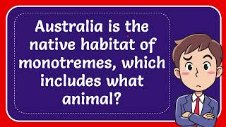 Australia is the native habitat of monotremes which includes what animal [upl. by Elinor799]