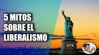 5 MITOS sobre el LIBERALISMO [upl. by Tyson285]