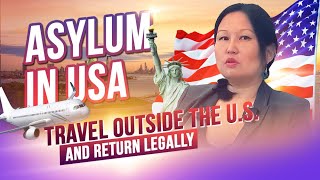 How to Travel Outside of the US and Return Legally while Asylum Pending [upl. by Gibe531]