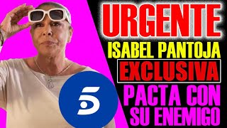 EXCLUSIVA URGENTE ISABEL PANTOJA PACTA CON TELECINCO POR ISA PI [upl. by Nalniuq]