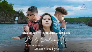 Bulan Sutena Feat Toton Caribo amp Justy Aldrin  Bale Pulang 2 Official Lyric Video [upl. by Gelya827]