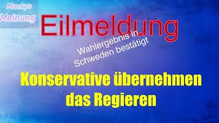 Eilmeldung  Schwedenwahl bestätigt  Sozisldemokratrn abgewählt  Konservative können regieren [upl. by Josler]