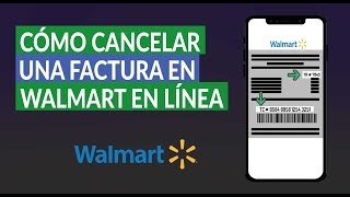 Cómo Cancelar un Ticket o una Factura en Walmart en Línea o de Manera Electrónica [upl. by Ahtera758]