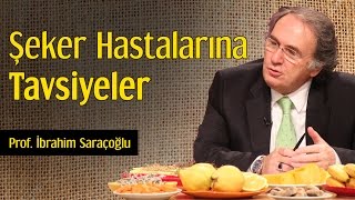 Şeker Hastalarına Tavsiyeler  Prof İbrahim Saraçoğlu [upl. by Snebur]