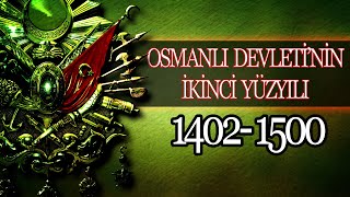 OSMANLI İMPARATORLUĞU’NUN İKİNCİ YÜZYILI 1402  1500 [upl. by Cockburn]