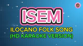 ISEM ILOCANO FOLK SONG  HD KARAOKE VERSION [upl. by Ahseiyn]