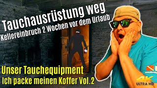 Ich packe meinen Koffer Vol2  Kellereinbruch 2 Wochen vor dem Urlaub 4K 🤿 2020 [upl. by Elyad]