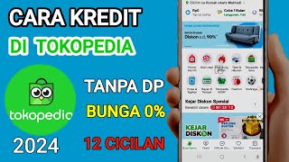 Tanpa Dp Bunga 0  Cara Kredit Barang Di Tokopedia 2024 [upl. by Neelram]