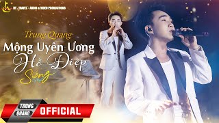 MỘNG UYÊN ƯƠNG HỒ ĐIỆP  TRUNG QUANG  LIVE IN SÓNG BY NIGHT [upl. by Ardnos661]