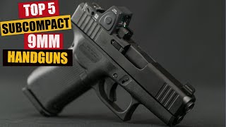 TOP 5 BEST SUBCOMPACT 9MM HANDGUNS2022 [upl. by Oicor]