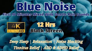 Blue Noise  Gentle Rain for Amazing Deep Sleep Tinnitus Hyperacusis ADHD ADD 4K Noise Blocking [upl. by Adnylem689]