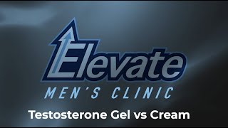 Elevate Mens Clinic  Testosterone Gel vs Cream [upl. by Ollie]