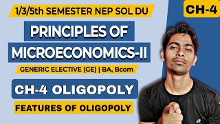 CH4 Oligopoly Features of Oligopoly Principles of MicroeconomicsII GEAll Sem Sol Du NEP  BA [upl. by Parrie]