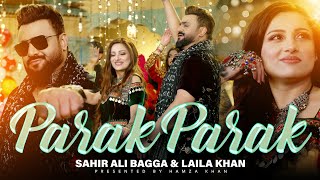 Parak Parak  Laila Khan and Sahir Ali Bagga Duet  OFFICIAL VIDEO 4K  لیلا خان و ساحر علی بگا [upl. by Arotahs]