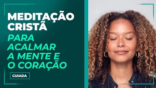 Meditação Cristã Guiada para Acalmar a Mente e o Coração  Jordana Cantarelli [upl. by Brooks]