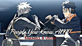 KAKASHI VS OBITO PEOPLE YOU KNOW AMVEDIT BIRTHDAY SPECIAL [upl. by Wendi]