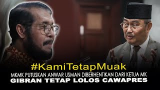 KamiTetapMuak MKMK PUTUSKAN ANWAR USMAN DIBERHENTIKAN DARI KETUA MK GIBRAN TETAP LOLOS CAWAPRES [upl. by Tiffi831]