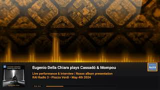 Eugenio Della Chiara plays Cassadó amp Mompou on RAI Radio3 [upl. by Liagaba530]