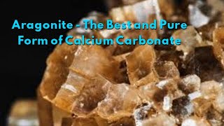 Aragonite  The Best and Pure Form of Calcium Carbonate [upl. by Ajnin]