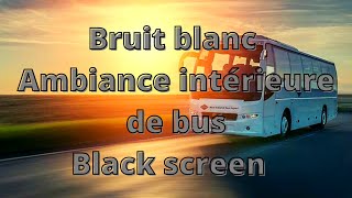 BRUITAGE BUS BRUIT BLANC Son relaxant Son apaisant [upl. by Ebert]