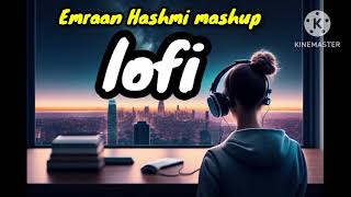 Emraan Hashmi lofi mashup love songs 💞🎧 [upl. by Ellenej]